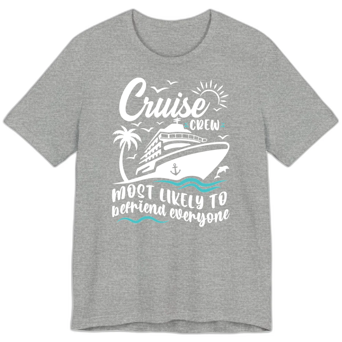 Cruise Crew Most Likely To Befriend Everyone Premium T-Shirt in Athletic Heather