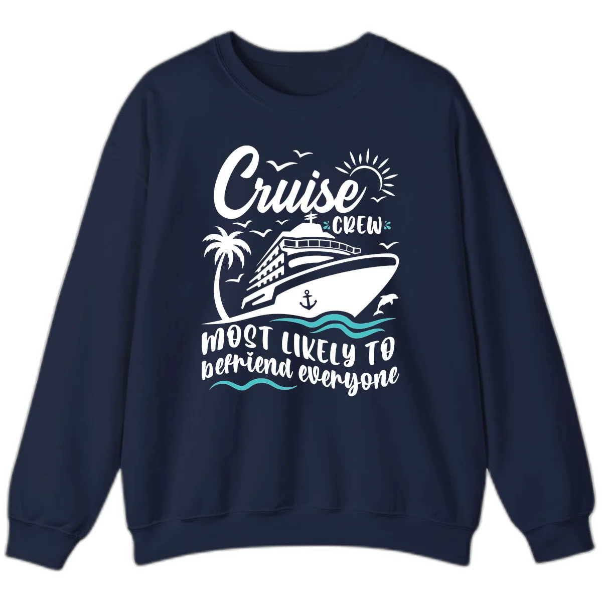 Cruise Crew Most Likely To Befriend Everyone Sweatshirt in Navy