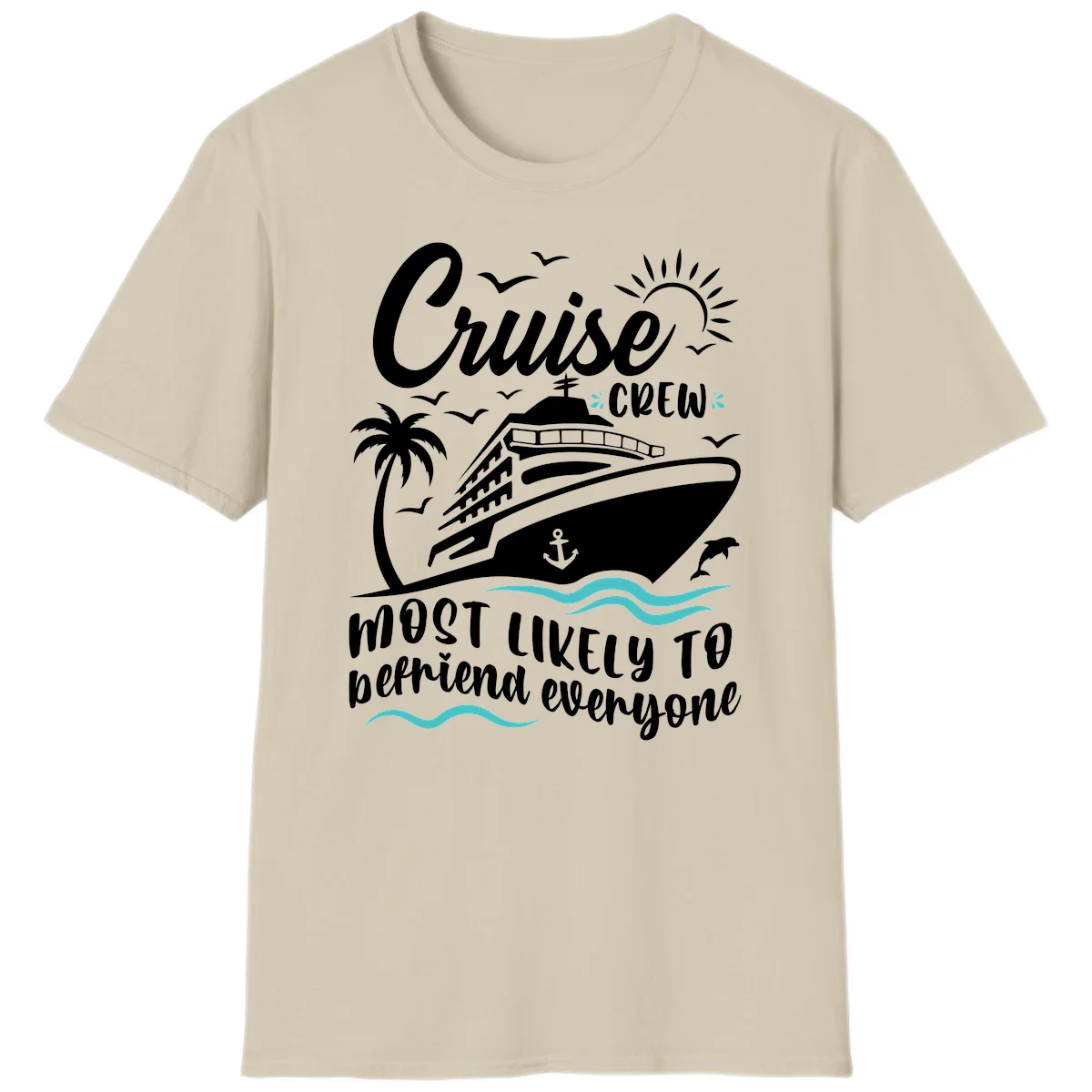 Cruise Crew Most Likely To Befriend Everyone T-Shirt in Sand