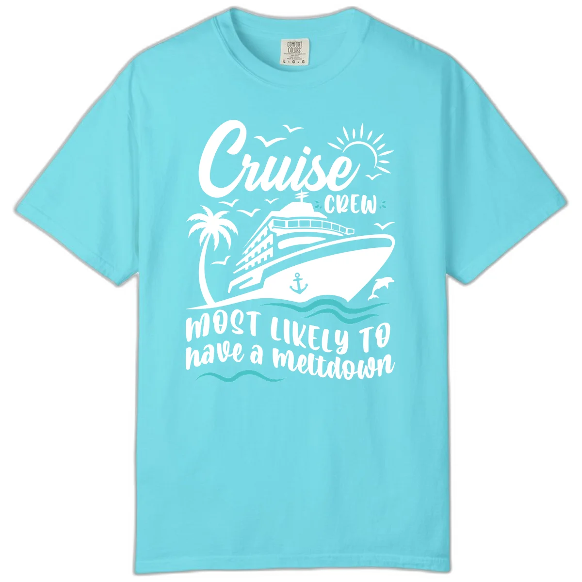 Cruise Crew Most Likely To Have A Meltdown Comfort Color in Lagoon Blue