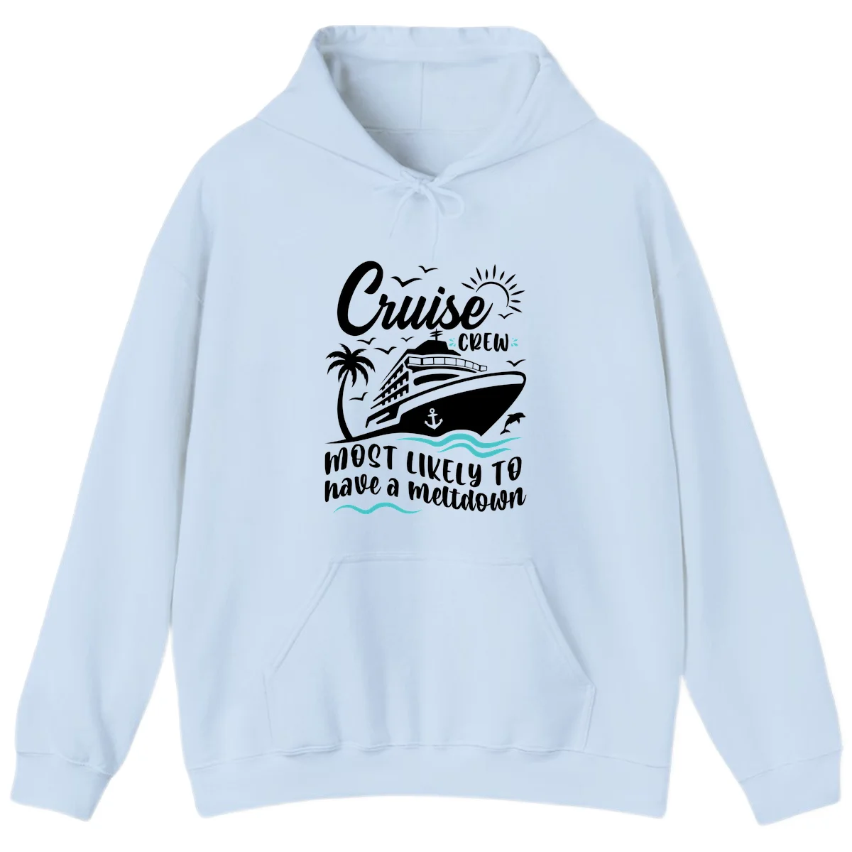 Cruise Crew Most Likely To Have A Meltdown Hoodie in Light Blue