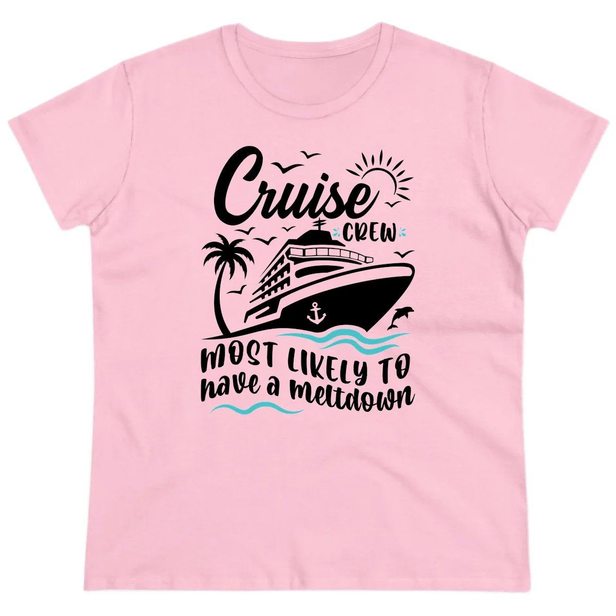 Cruise Crew Most Likely To Have A Meltdown Ladies Tee in Light Pink