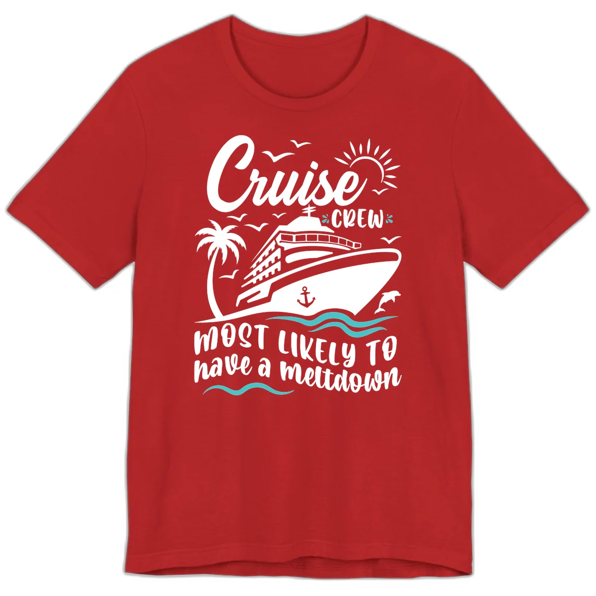 Cruise Crew Most Likely To Have A Meltdown Premium T-Shirt in Red