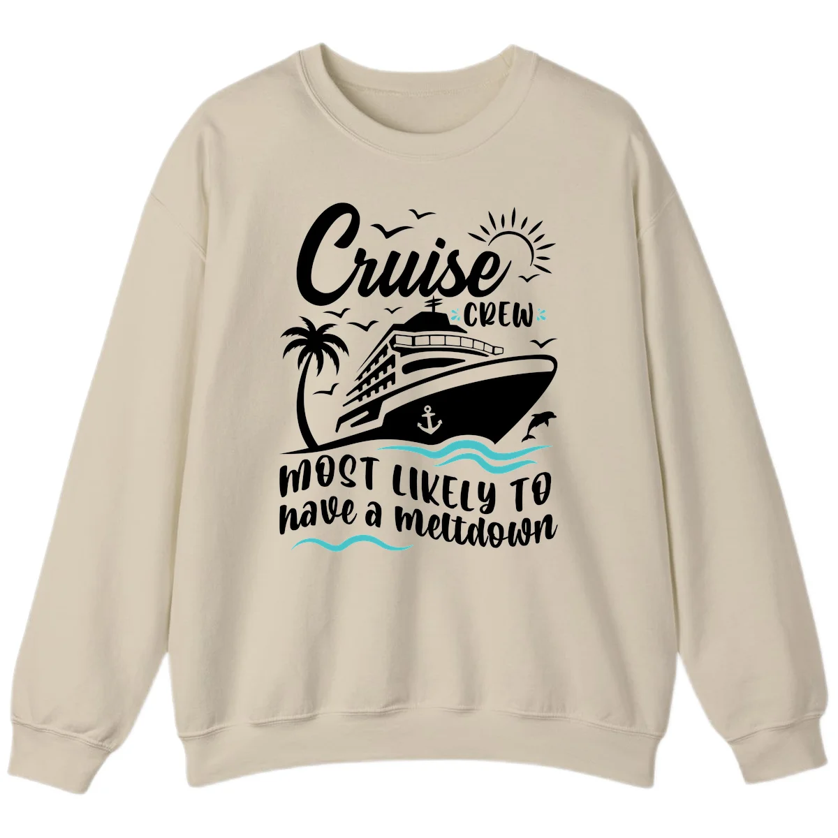 Cruise Crew Most Likely To Have A Meltdown Sweatshirt in Sand
