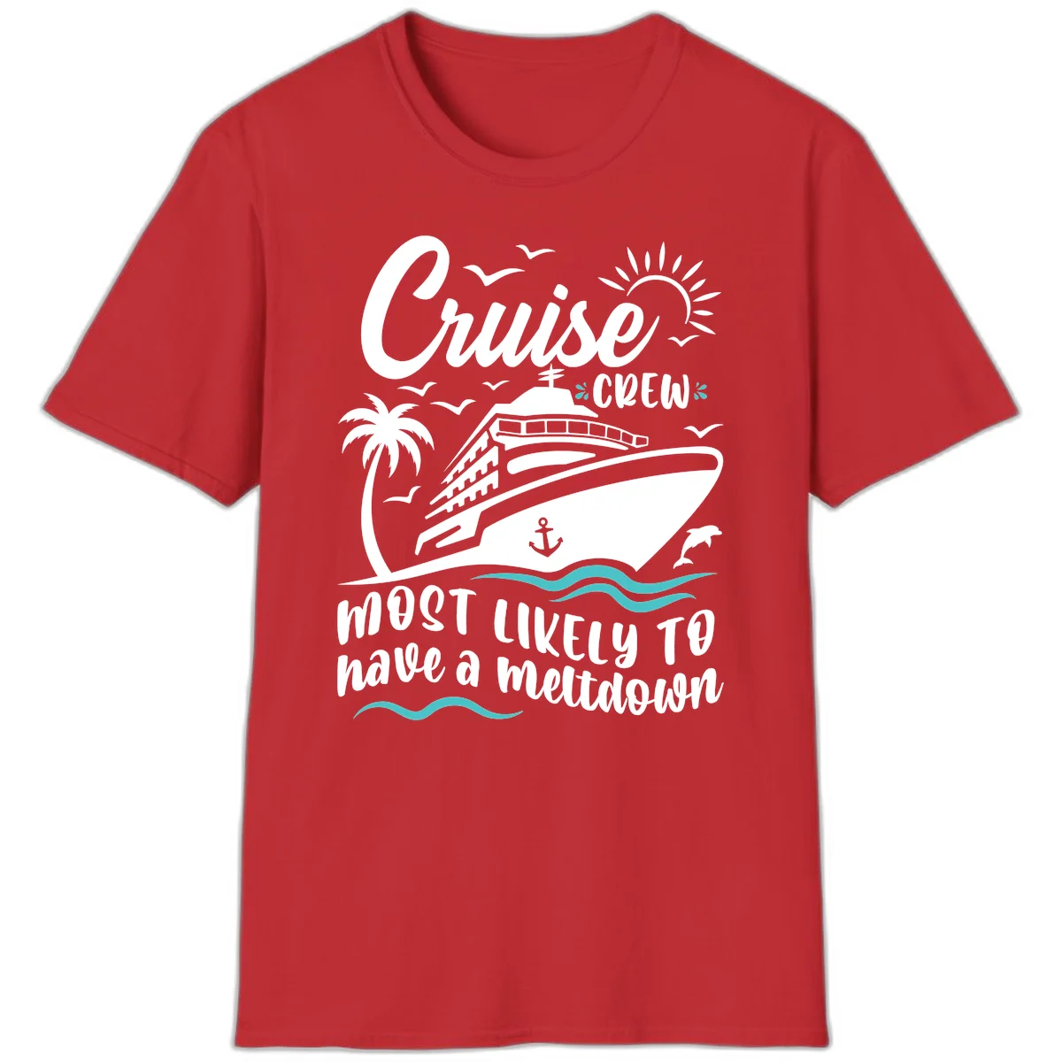 Cruise Crew Most Likely To Have A Meltdown T-Shirt in Red