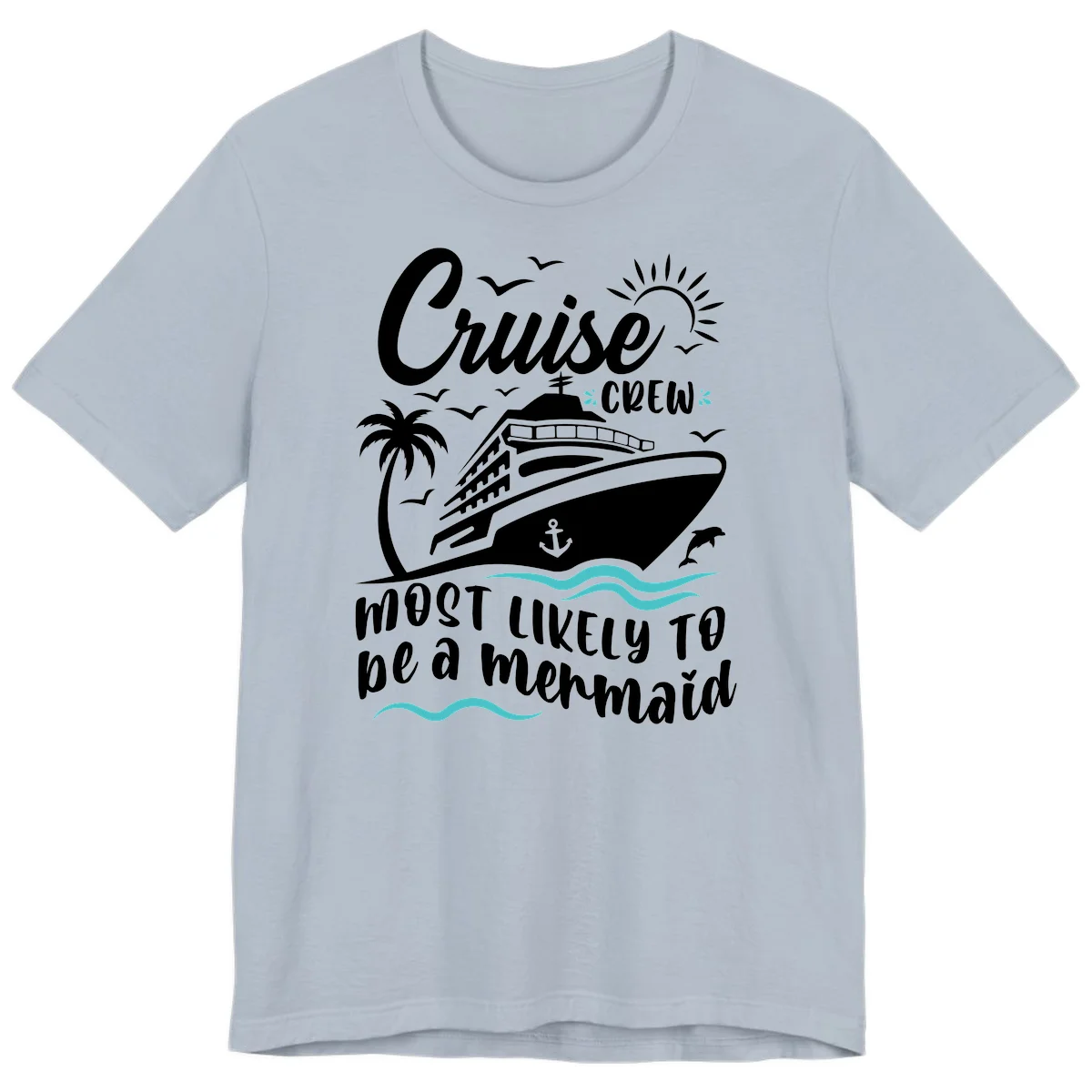 Cruise Crew Mermaid Life Premium T-Shirt in Light Blue