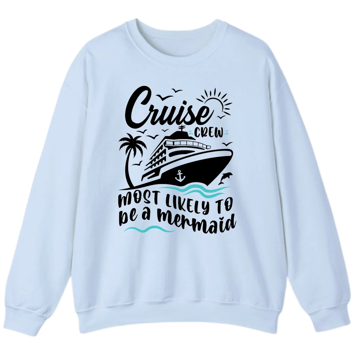 Cruise Crew Mermaid Life Sweatshirt in Light Blue