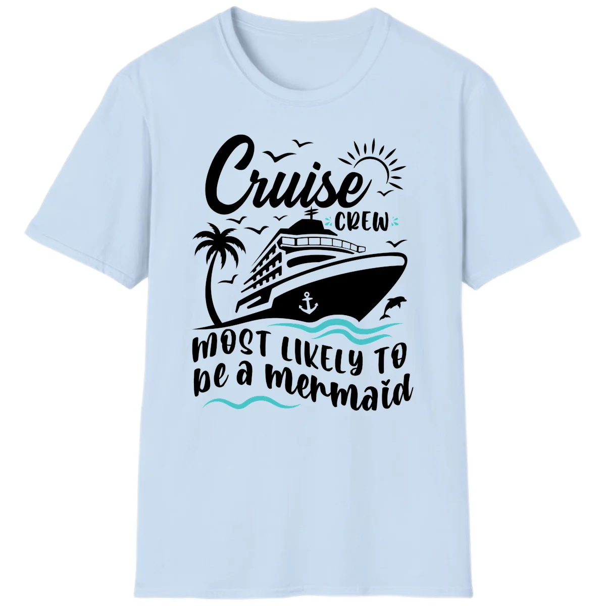 Cruise Crew Mermaid Life T-Shirt in Light Blue