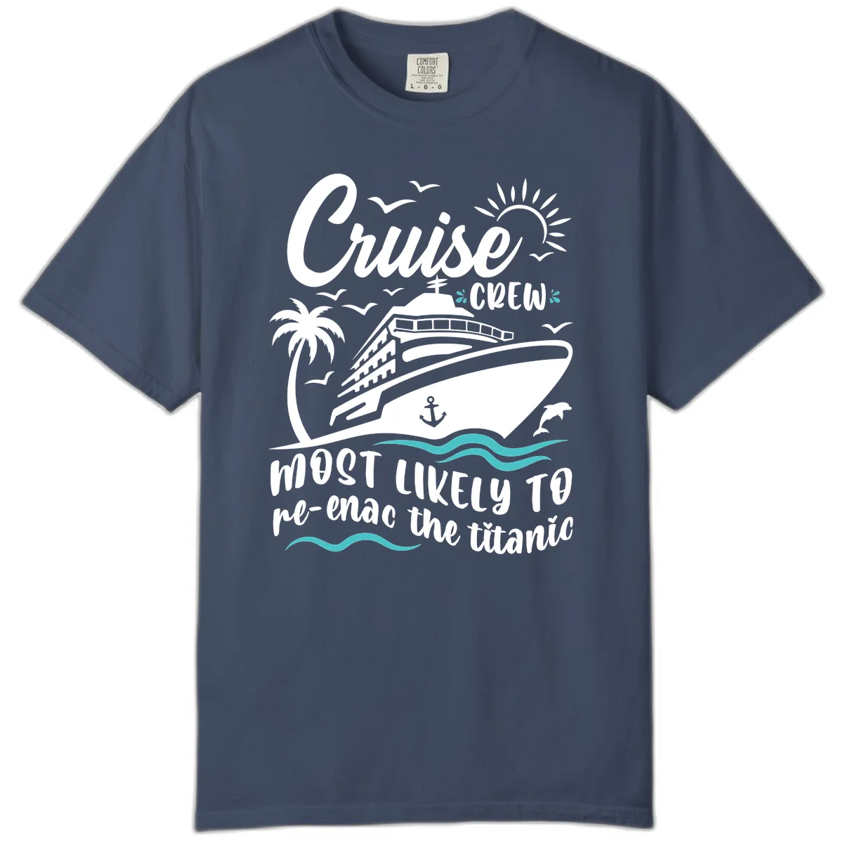 Cruise Crew Most Likely To Re-Enac The Titanic Comfort Color Tee in Midnight