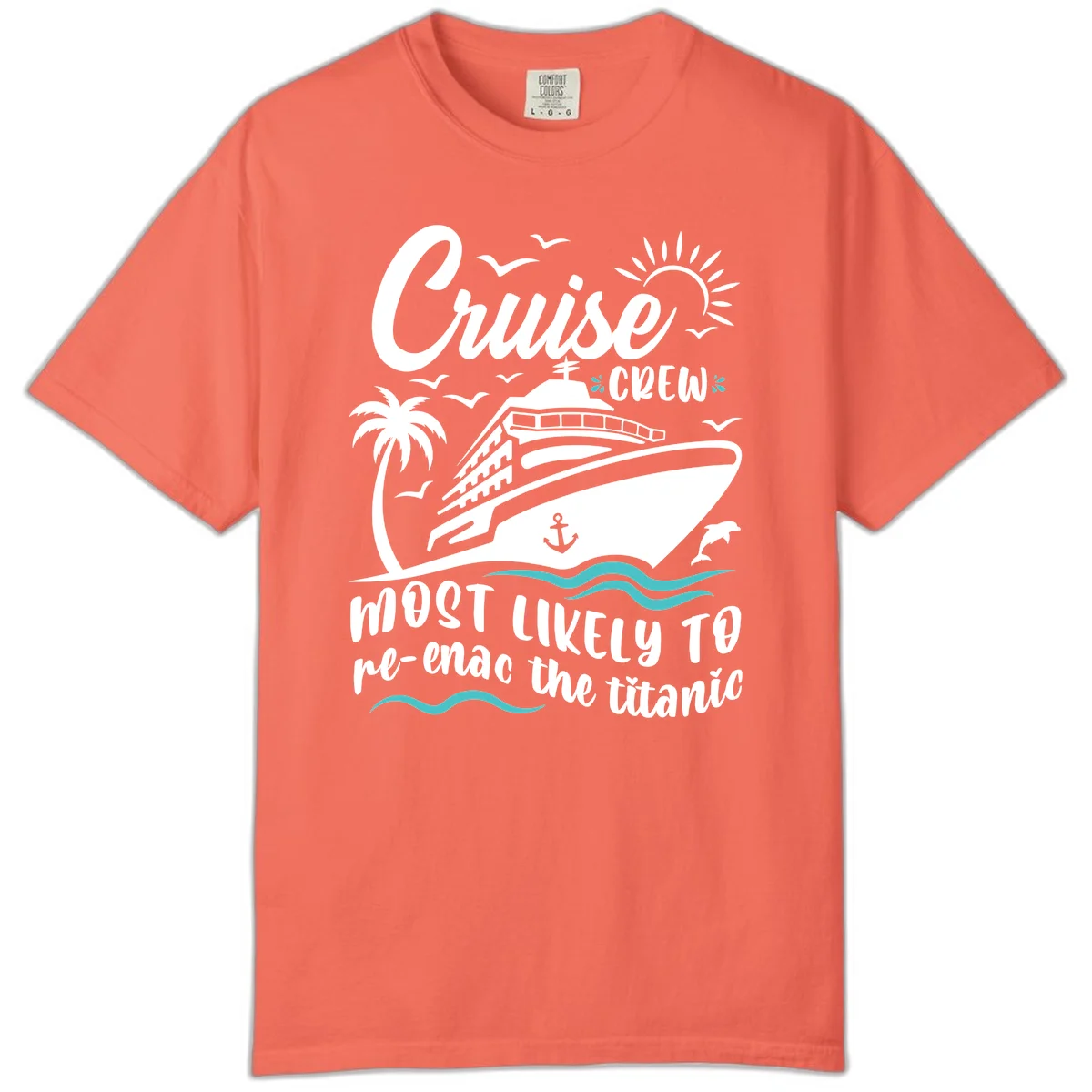 Cruise Crew Most Likely To Re-Enac The Titanic Comfort Color Tee in Bright Salmon