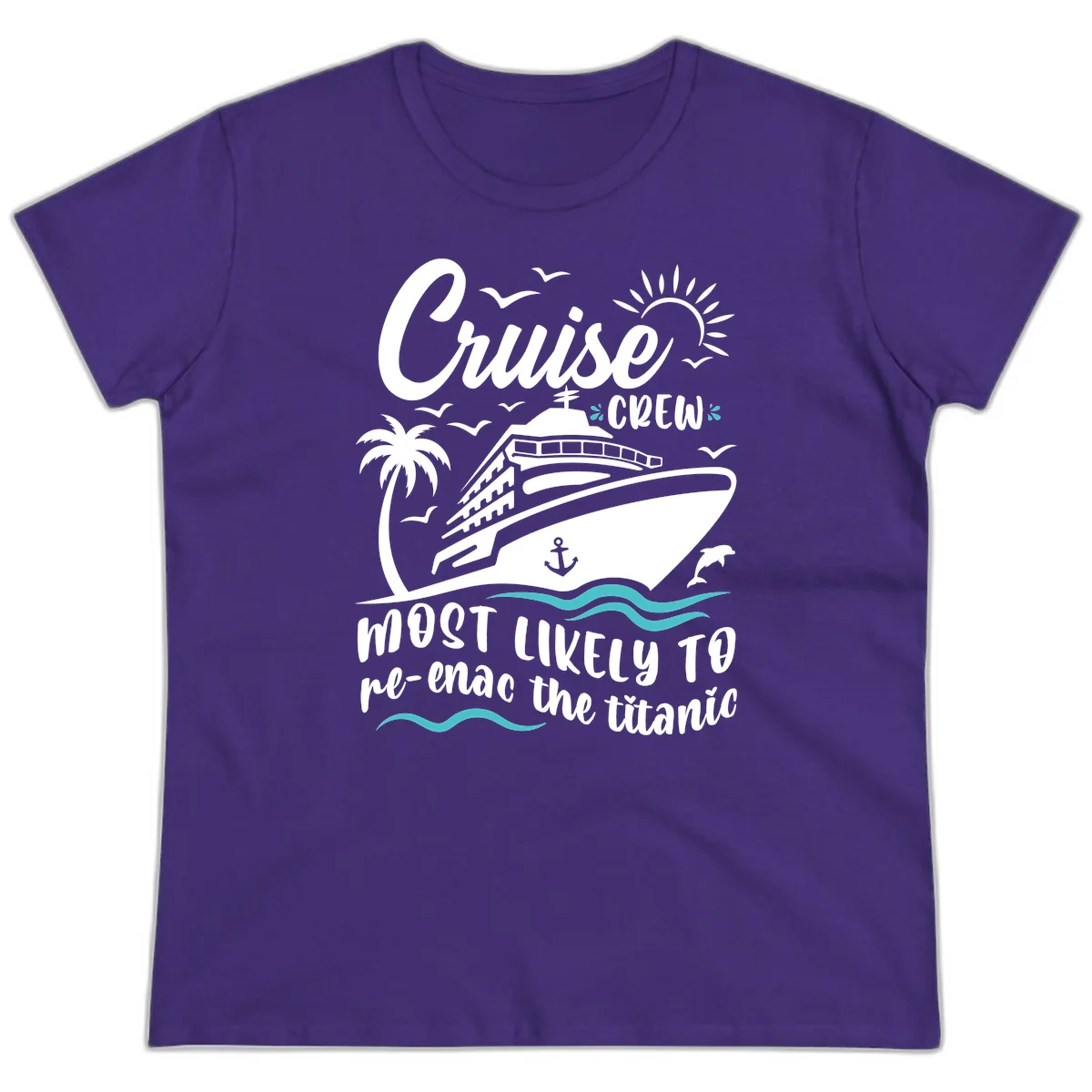 Cruise Crew Most Likely To Re-Enac The Titanic Ladies Tee in Purple