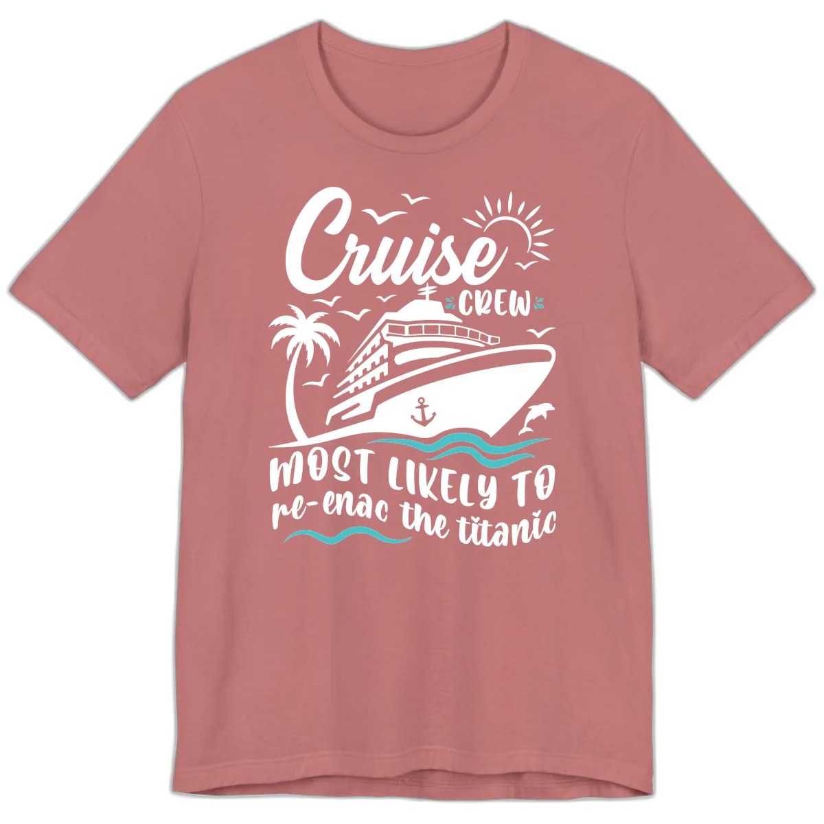 Cruise Crew Most Likely To Re-Enac The Titanic Premium T-Shirt in Mauve