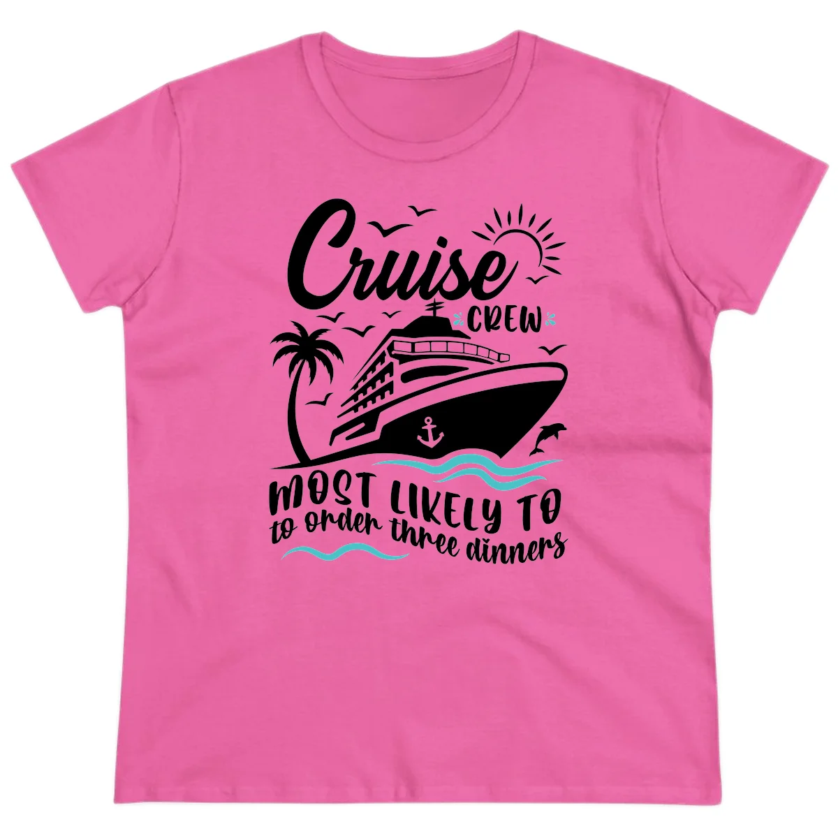 Cruise Crew Most Likely To Order Dinners Ladies Tee in Azalea