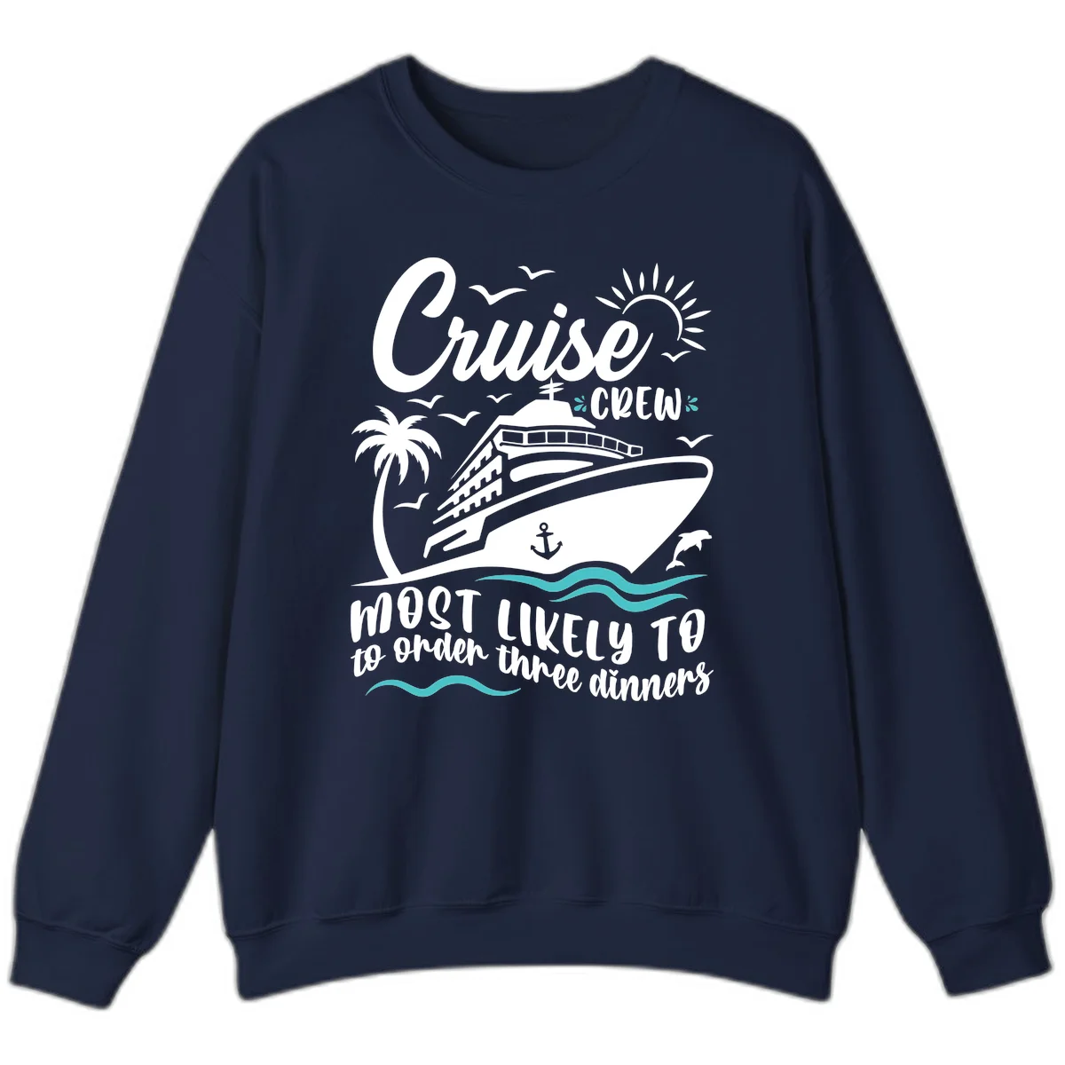 Cruise Crew Most Likely To Order Dinners Sweatshirt in Navy