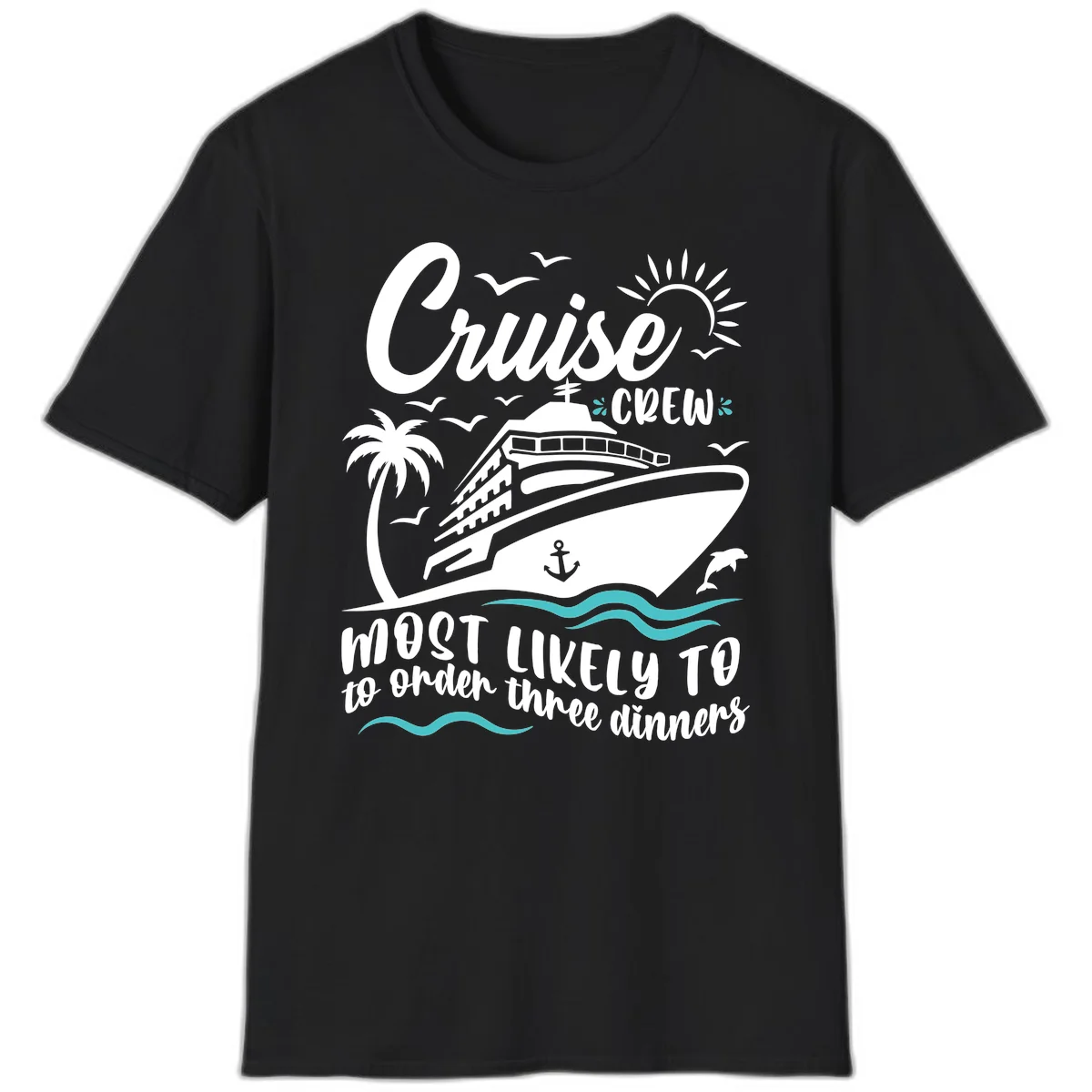 Cruise Crew Most Likely To Order Dinners T-Shirt in Black