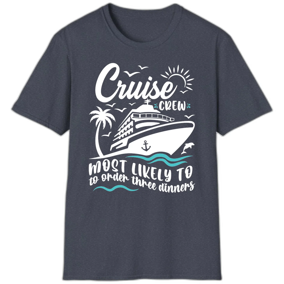 Cruise Crew Most Likely To Order Dinners T-Shirt in Heather Navy