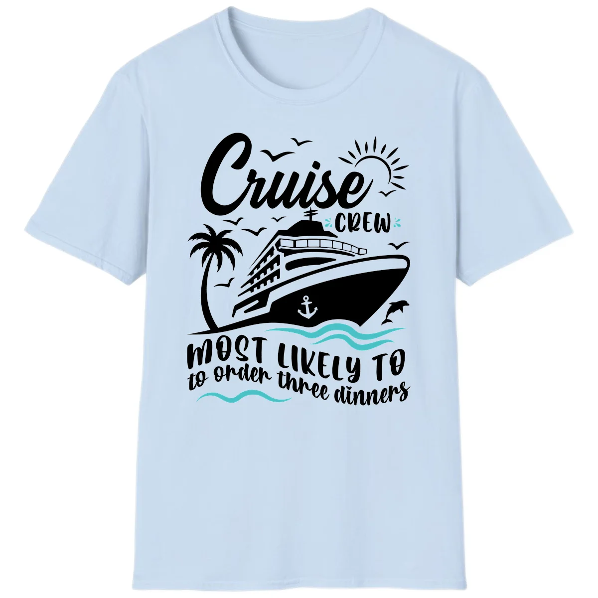Cruise Crew Most Likely To Order Dinners T-Shirt in Light Blue