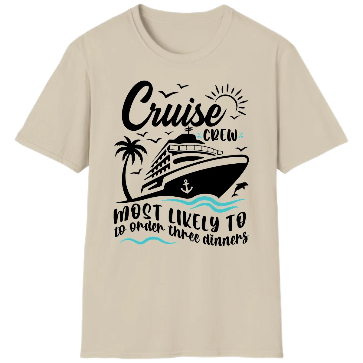 Cruise Crew Most Likely To Order Dinners T-Shirt in Sand