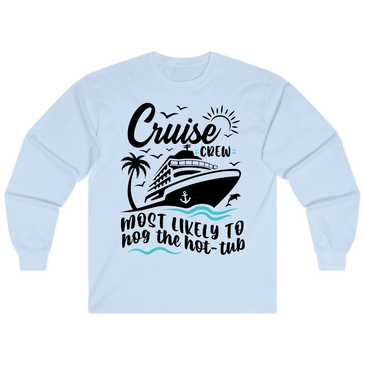 Cruise Crew Hot Tub Humor Long Sleeve in Light Blue