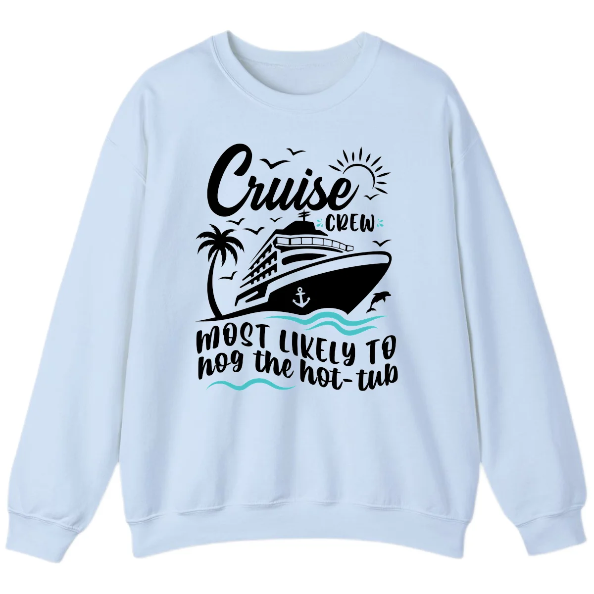 Cruise Crew Hot Tub Humor Sweatshirt in Light Blue