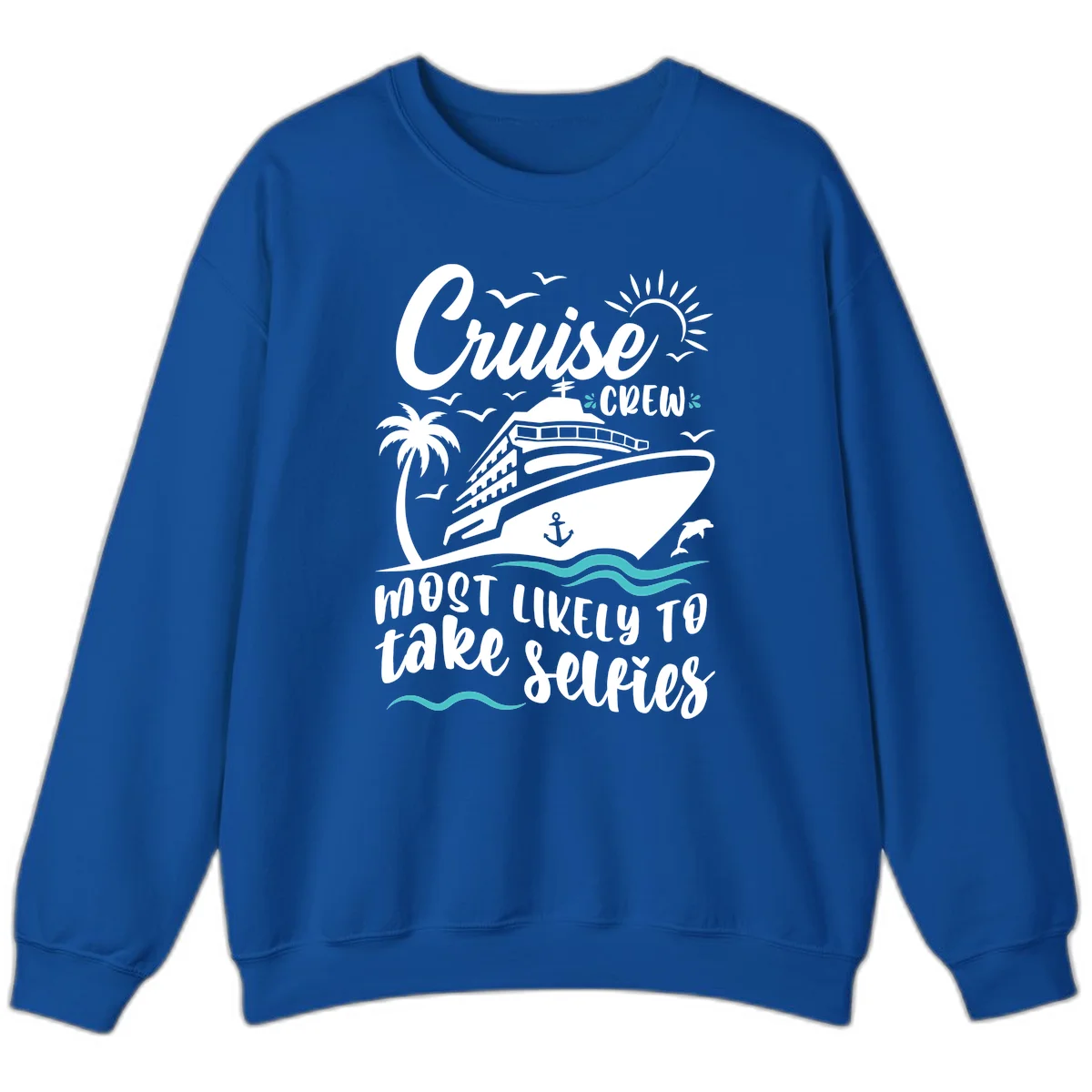 Cruise Crew Most Likely To Take Selfies Sweatshirt in Royal