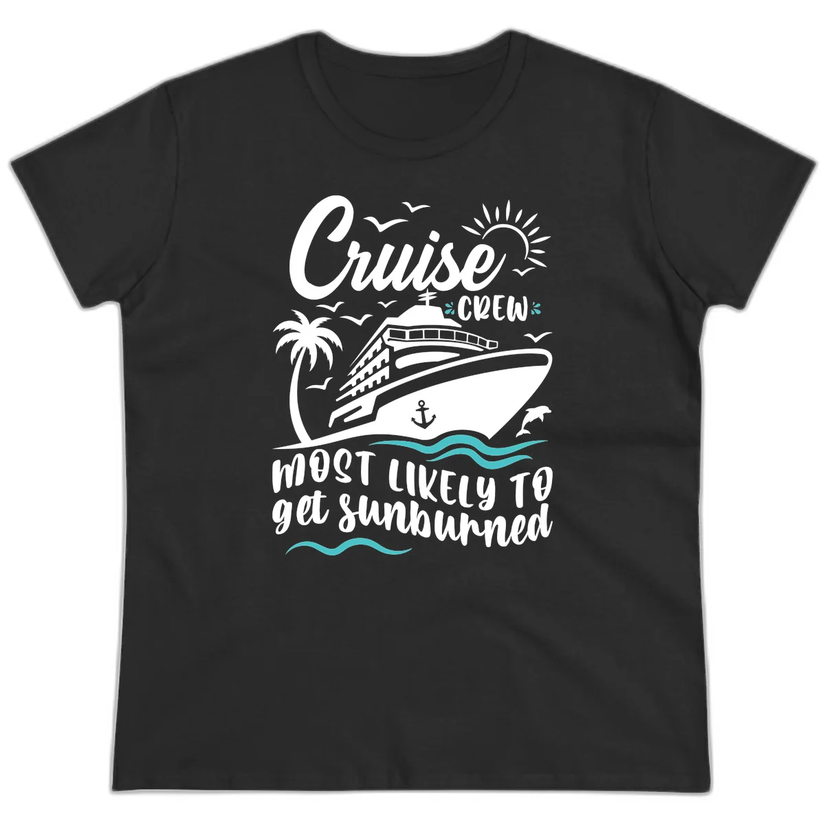 Cruise Crew Most Likely To Get Sunburned Ladies Tee in Black