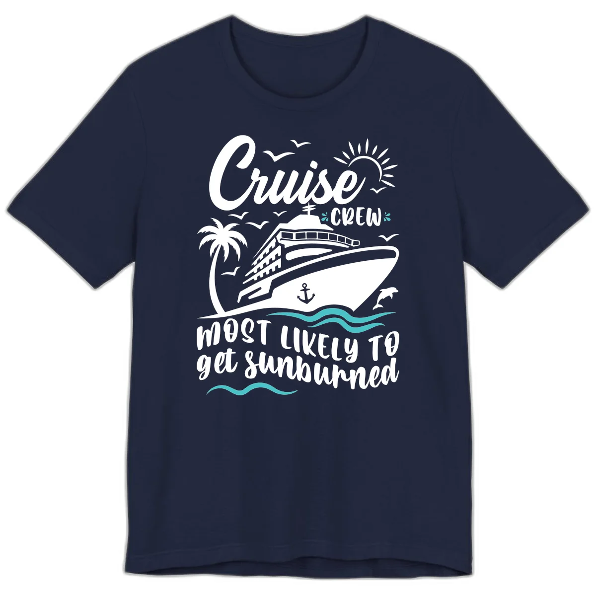 Cruise Crew Most Likely To Get Sunburned Premium T-Shirt in Navy