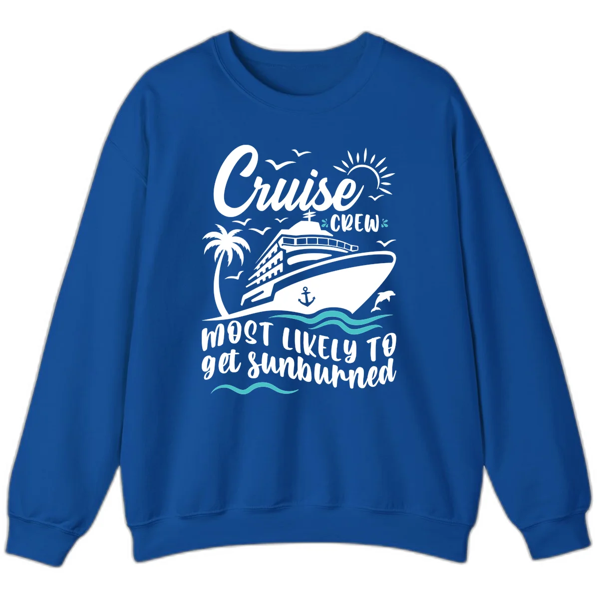Cruise Crew Most Likely To Get Sunburned Sweatshirt in Royal