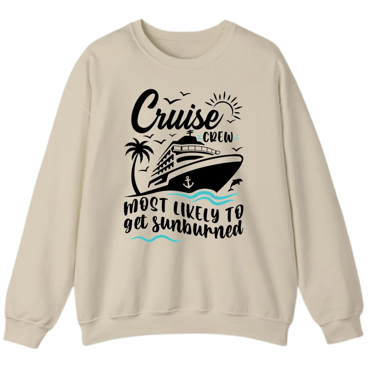 Cruise Crew Most Likely To Get Sunburned Sweatshirt in Sand