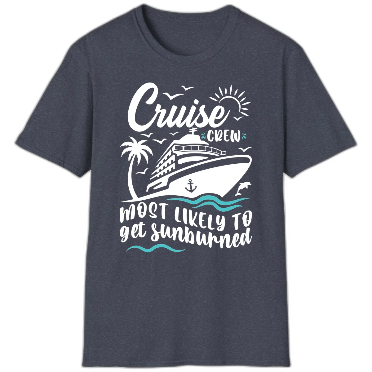 Cruise Crew Most Likely To Get Sunburned T-Shirt in Heather Navy