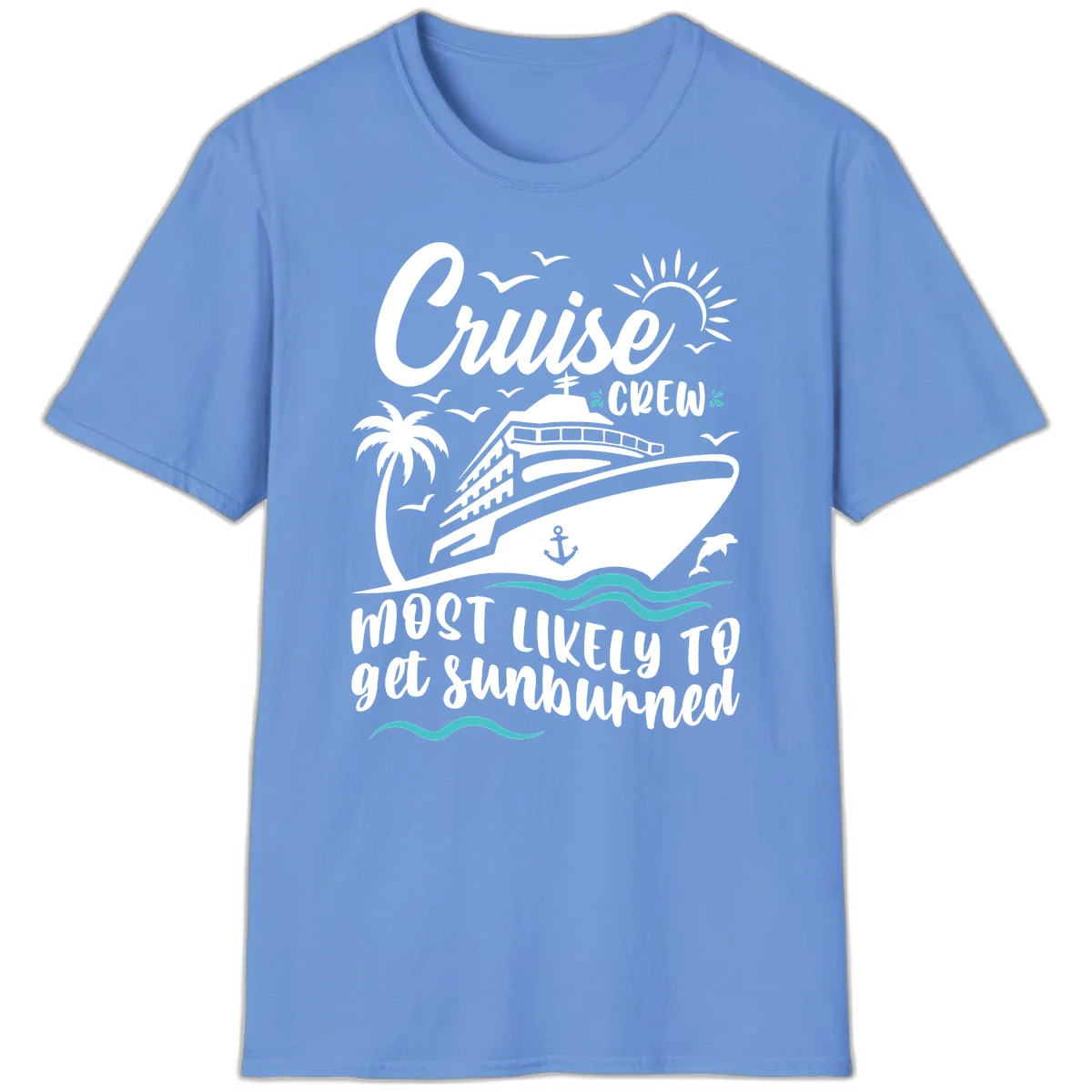 Cruise Crew Most Likely To Get Sunburned T-Shirt in Carolina Blue