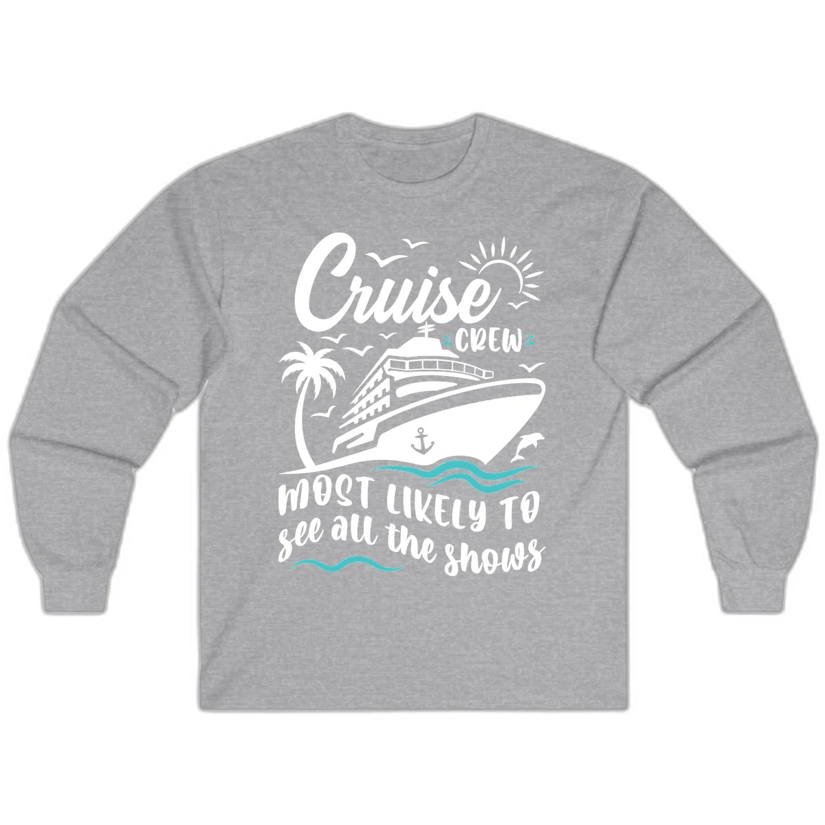 Cruise Crew Most Likely To See All The Shows Long Sleeve in Sport Grey