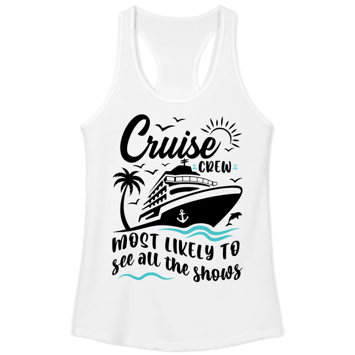 Cruise Crew Most Likely To See All The Shows Ladies Tank in White