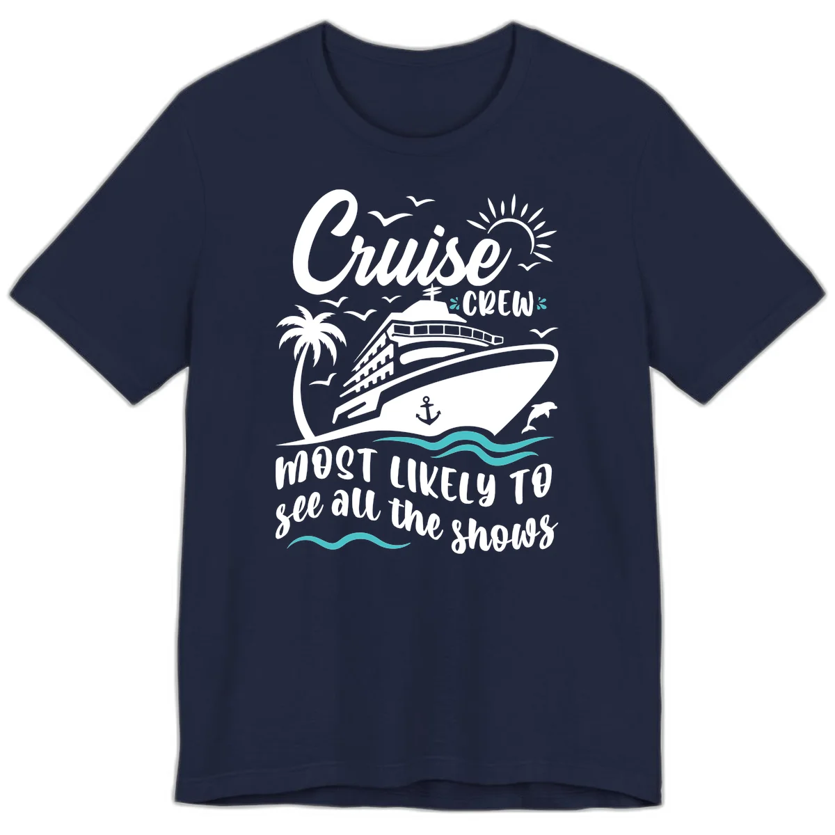 Cruise Crew Most Likely To See All The Shows Premium T-Shirt in Navy
