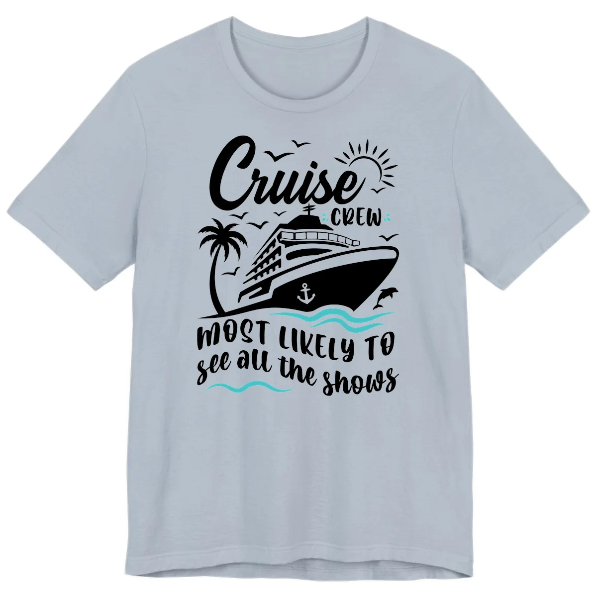 Cruise Crew Most Likely To See All The Shows Premium T-Shirt in Light Blue