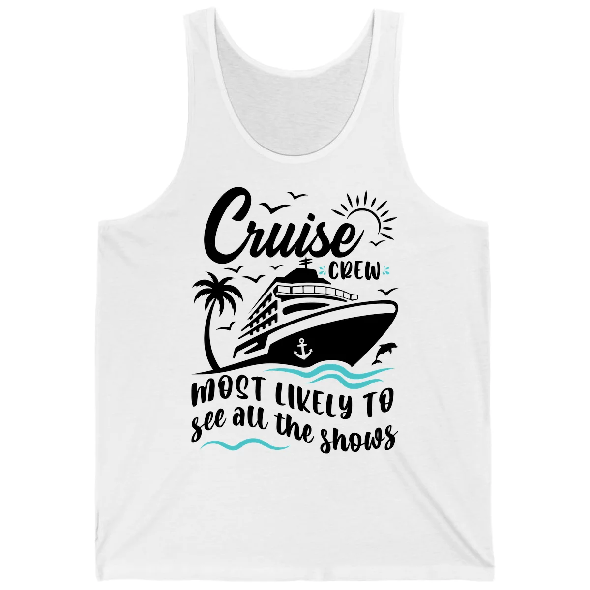 Cruise Crew Most Likely To See All The Shows Tank in White