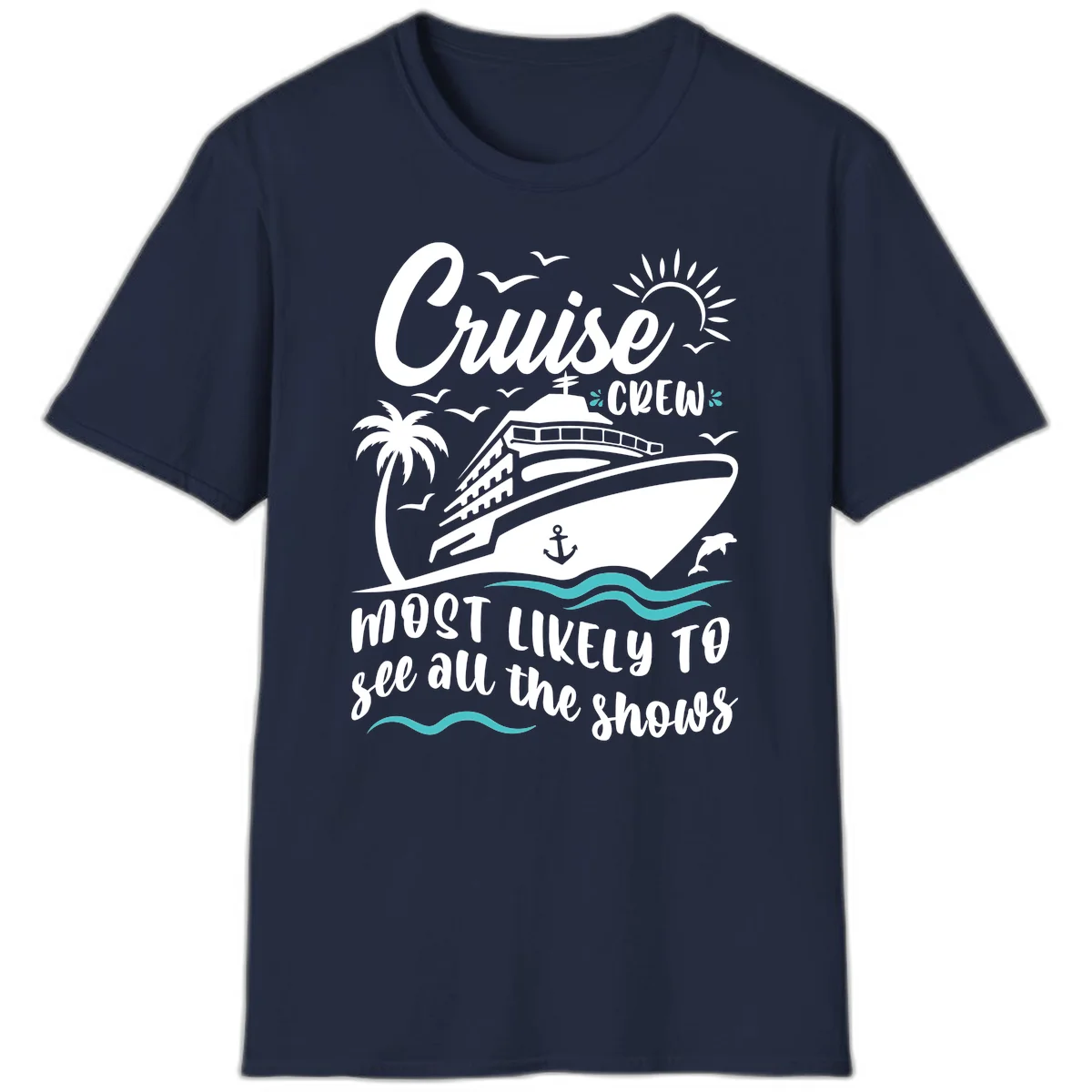 Cruise Crew Most Likely To See All The Shows T-Shirt in Navy