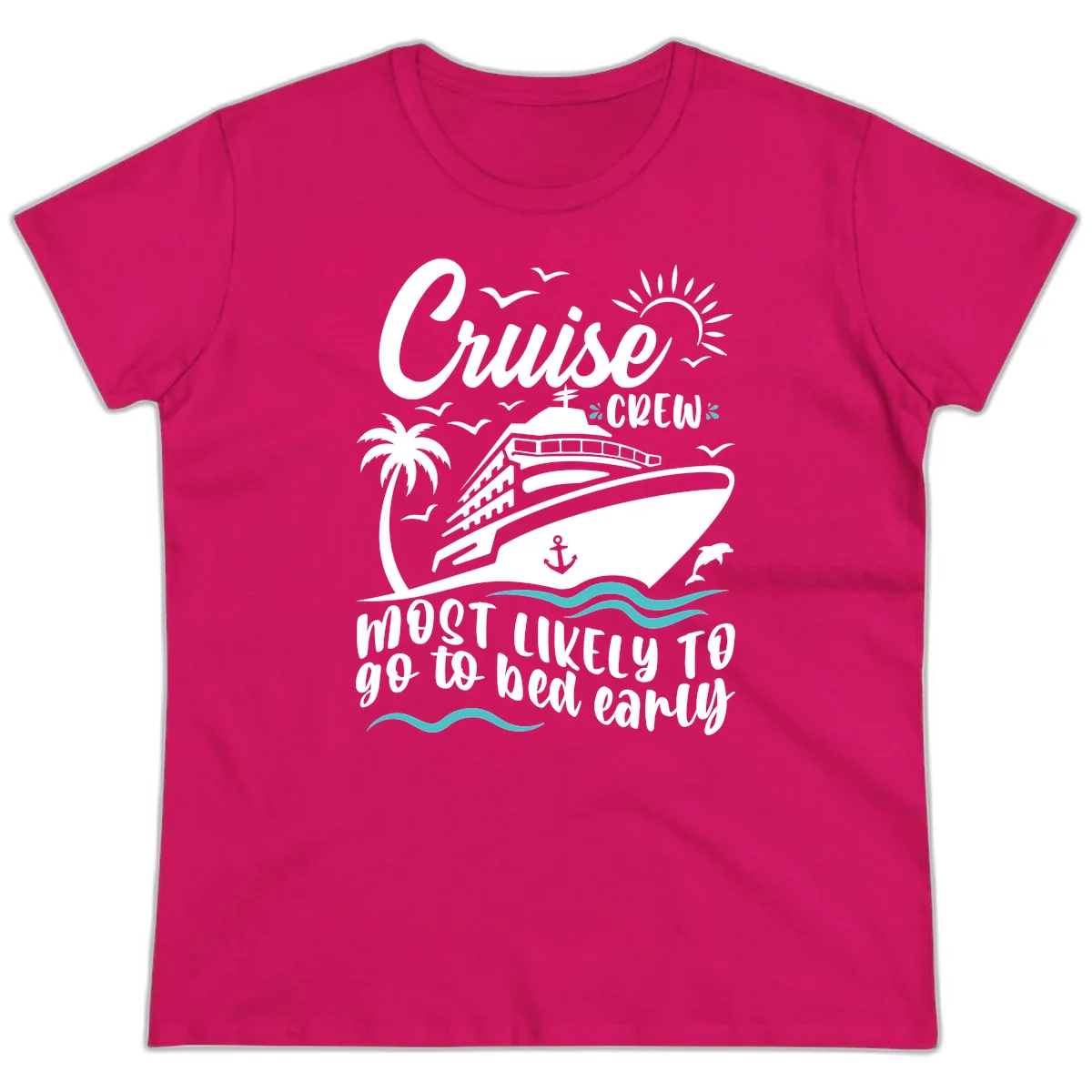 Cruise Crew Most Likely To Go To Bed Early Ladies Tee in Heliconia