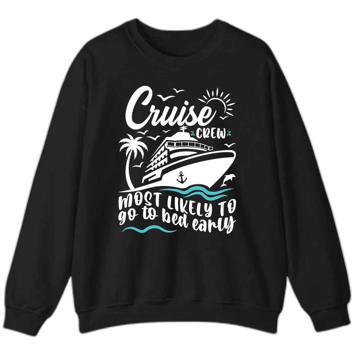Cruise Crew Most Likely To Go To Bed Early Sweatshirt in Black