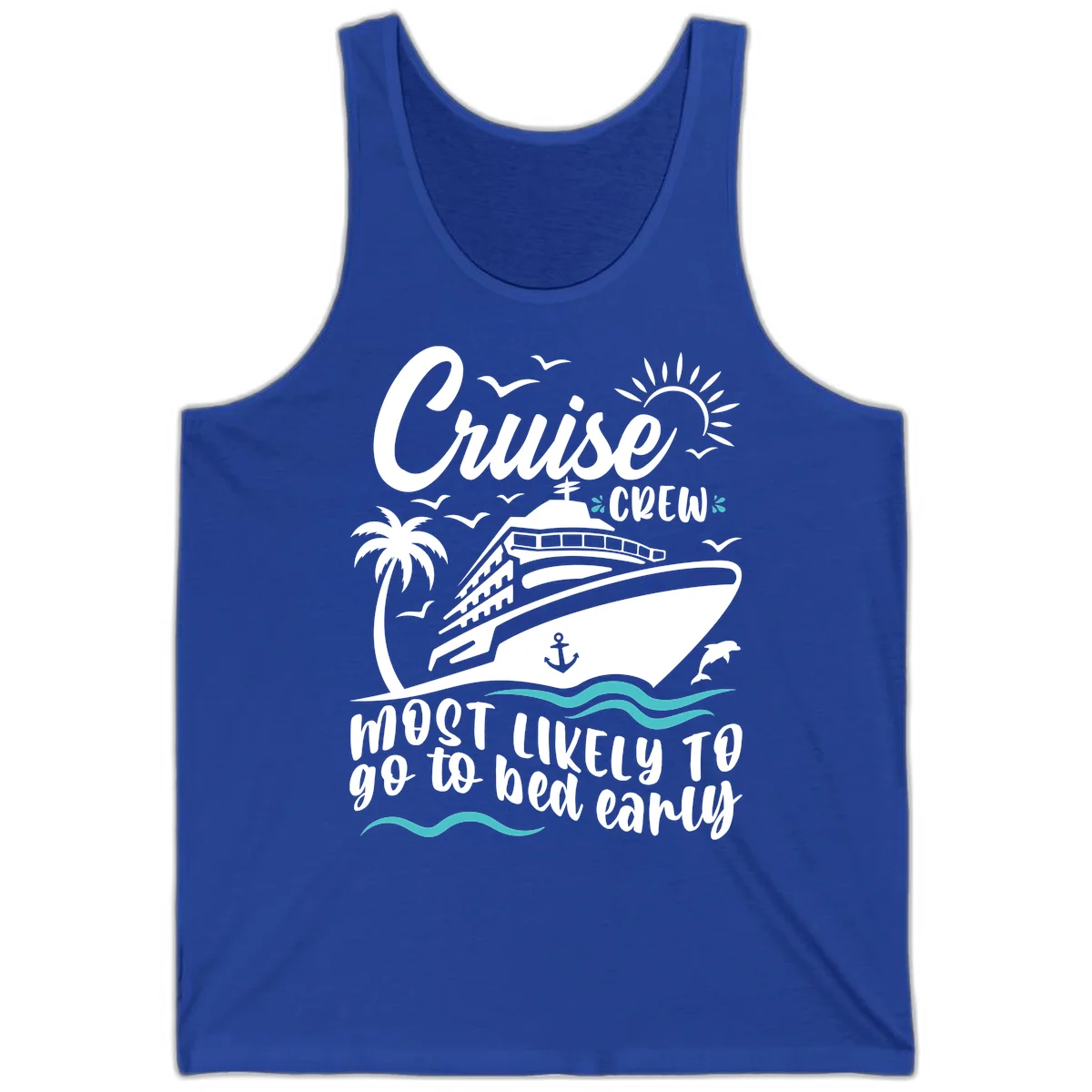 Cruise Crew Most Likely To Go To Bed Early Tank in True Royal