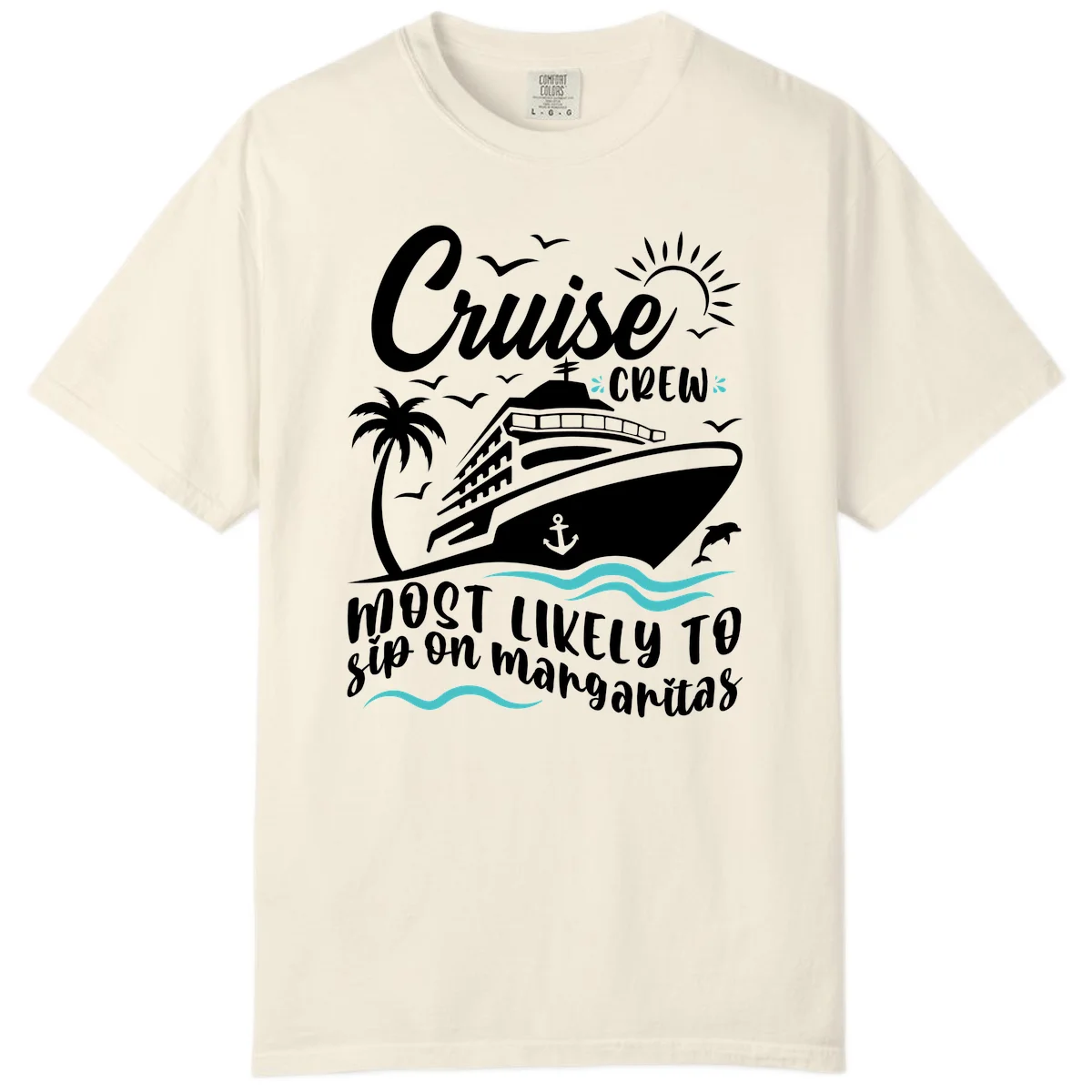 Cruise Crew Most Likely To Sip Margaritas Comfort Color in Ivory
