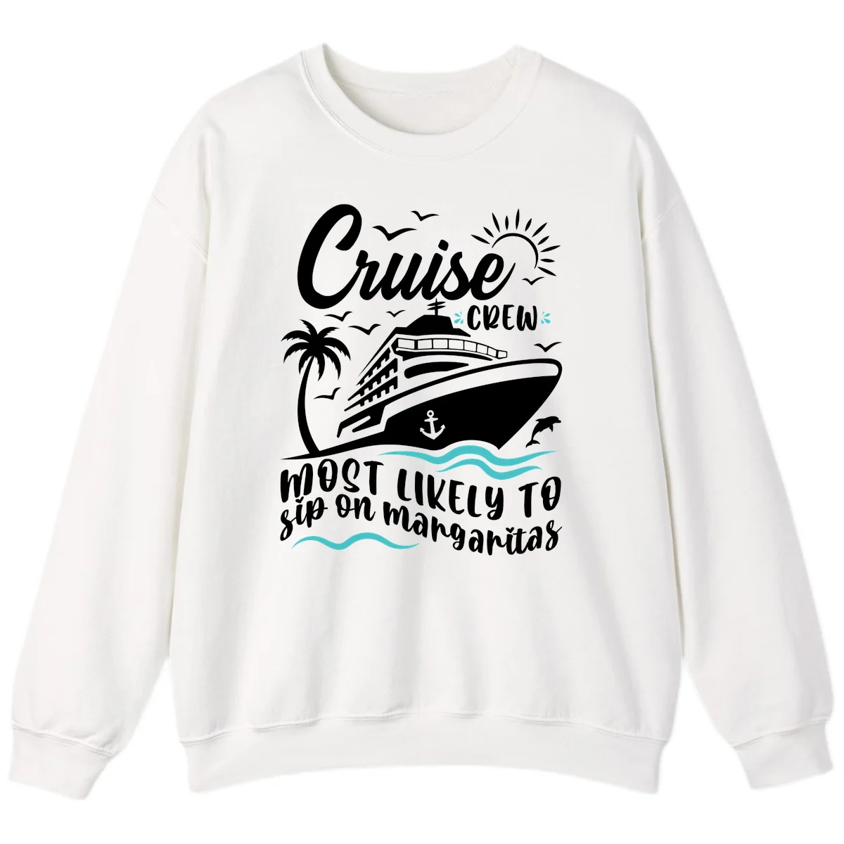 Cruise Crew Most Likely To Sip Margaritas Sweatshirt in White