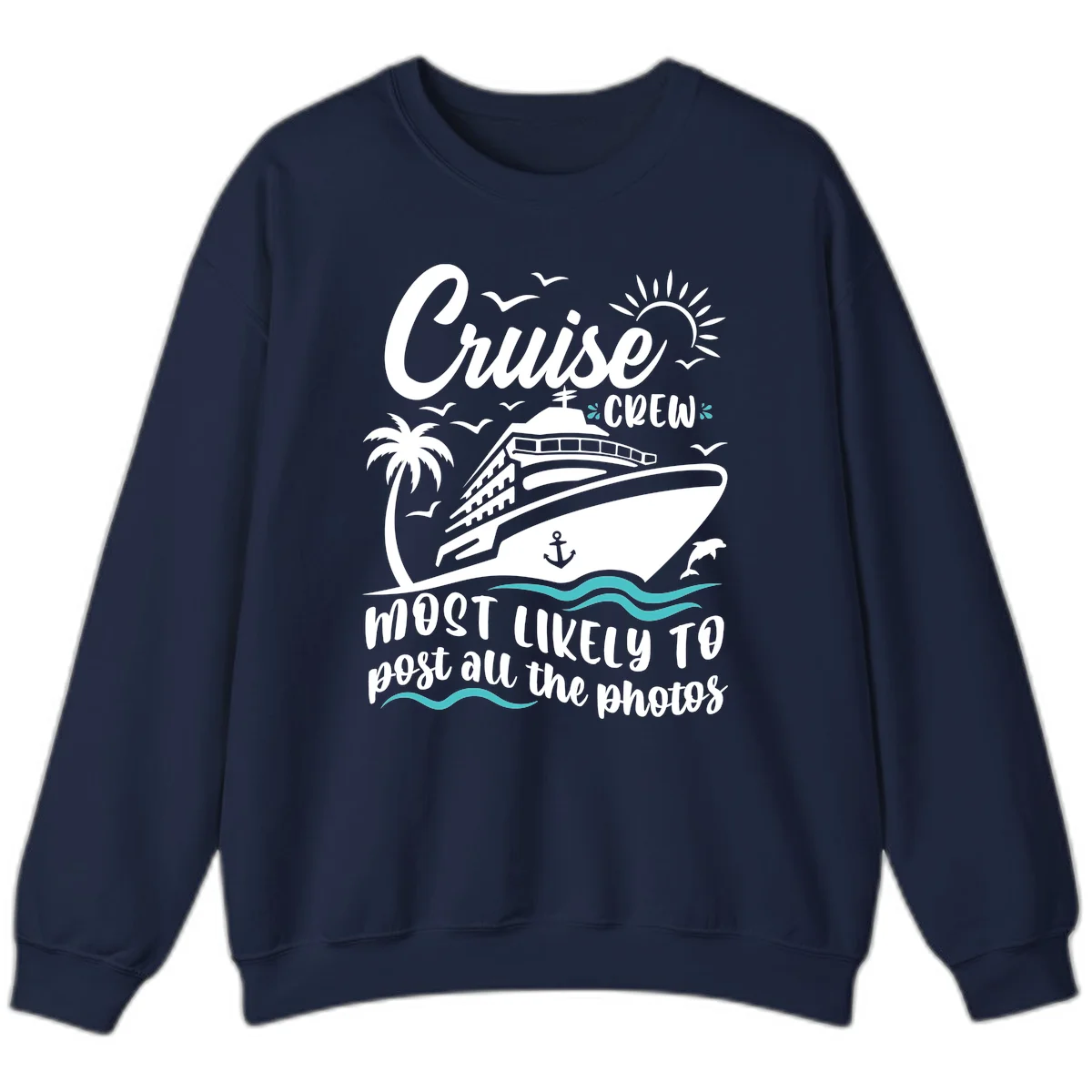 Cruise Crew Most Likely To Post Photos Sweatshirt in Navy
