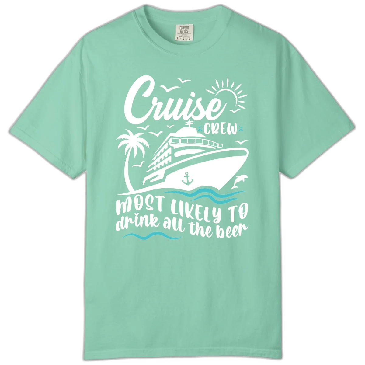Cruise Crew Most Likely To Drink Beer Comfort Color in Island Reef
