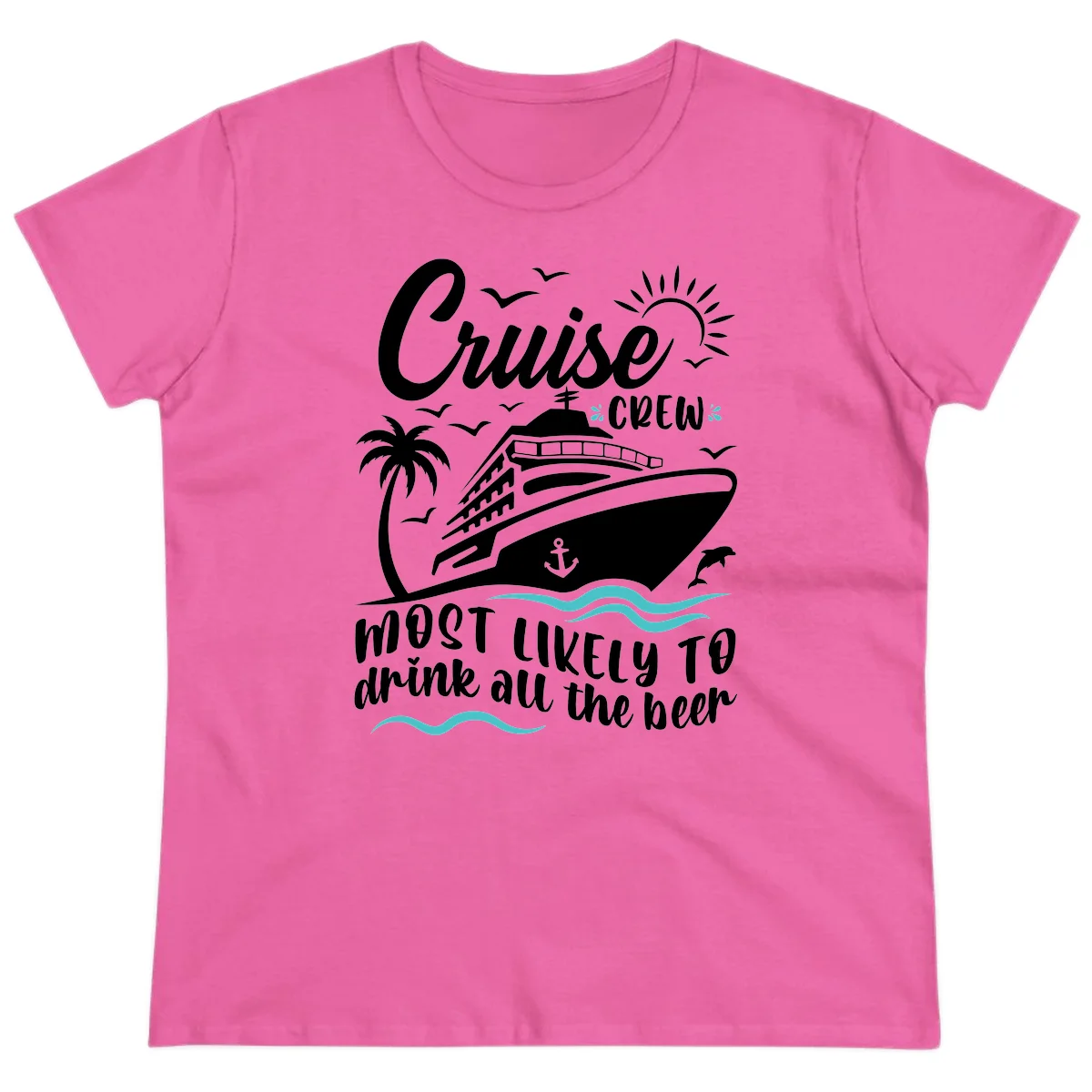 Cruise Crew Most Likely To Drink Beer Ladies Tee in Azalea