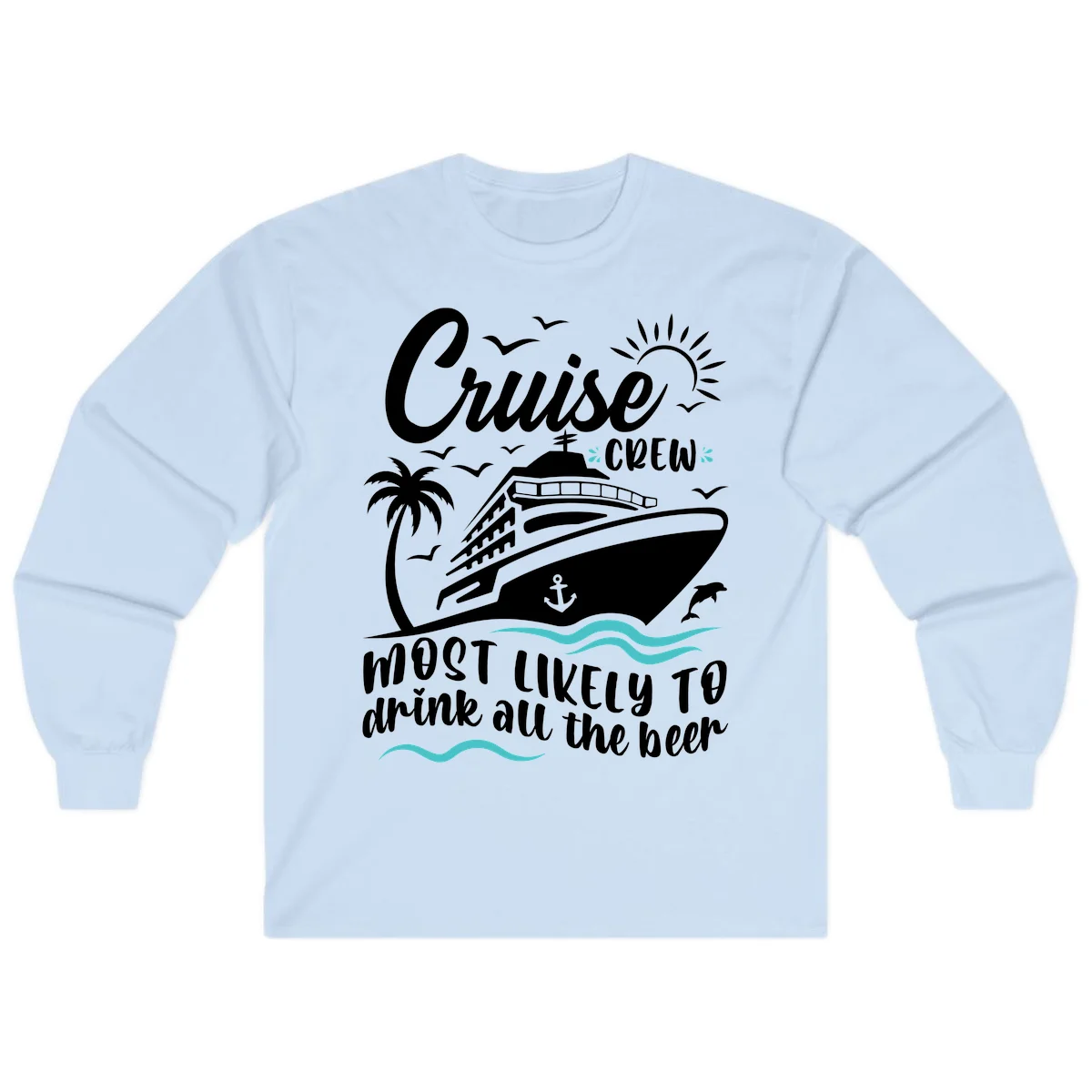 Cruise Crew Most Likely To Drink Beer Long Sleeve in Light Blue