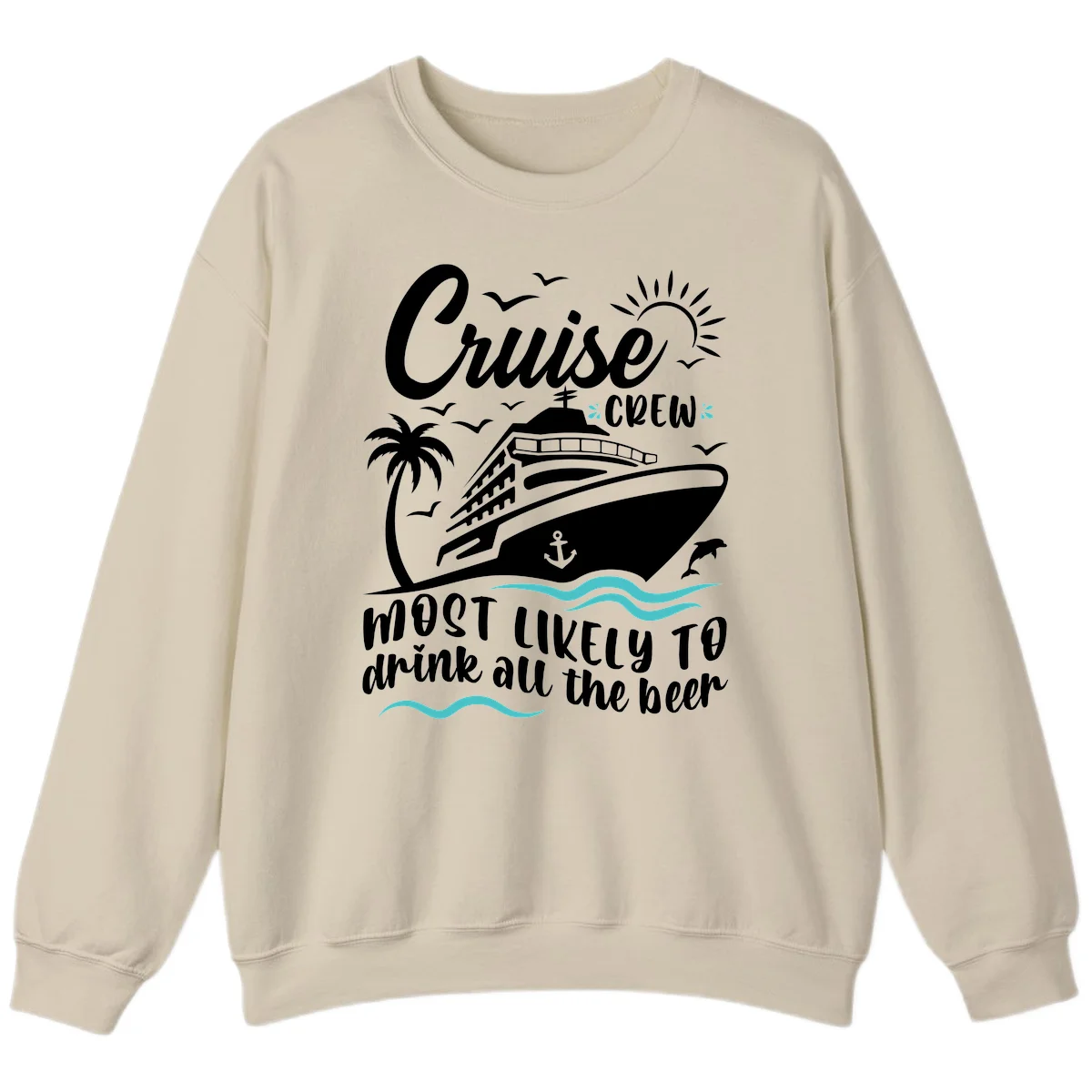 Cruise Crew Most Likely To Drink Beer Sweatshirt in Sand