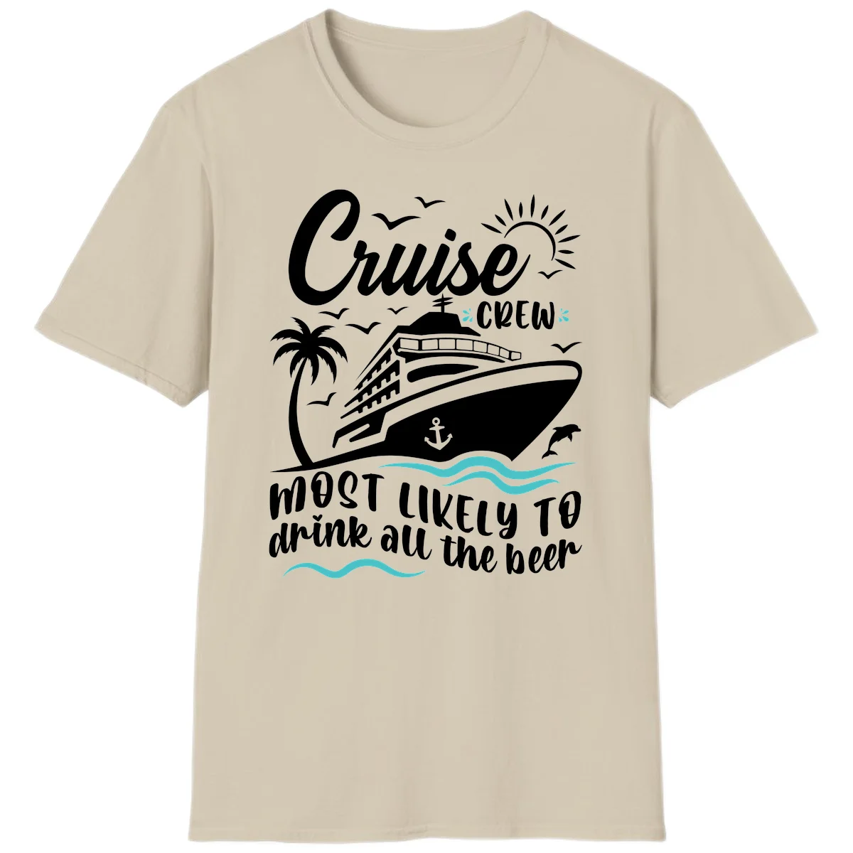 Cruise Crew Most Likely To Drink Beer T-Shirt in Sand