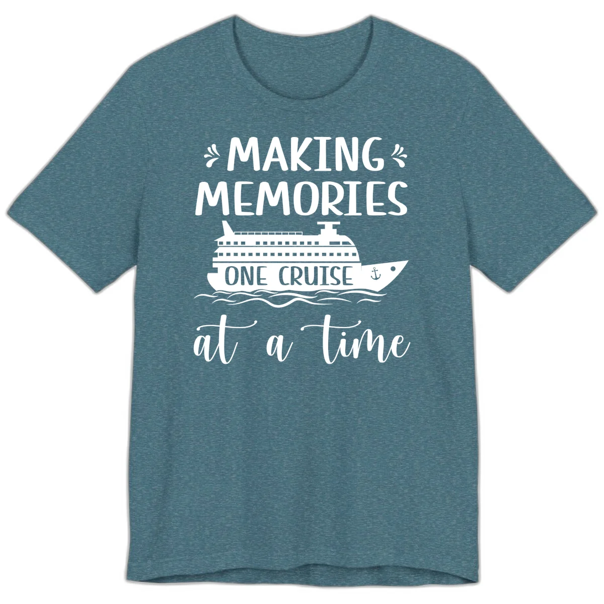 Making Memories One Cruise At A Time Premium T-Shirt in Heather Deep Teal