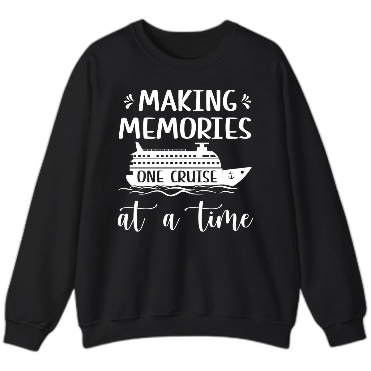 Making Memories One Cruise At A Time Sweatshirt in Black